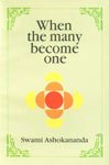 When the Many Become One [Paperback] Swami Ashokananda