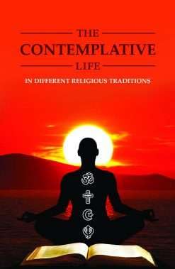 The Contemplative Life in Different Religious Traditions|| A Compilation||Advaita Ashrama [Hardcover] A Compilation