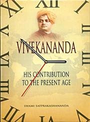 Vivekananda: His Contribution to the Present Age [Hardcover] Swami Satprakashananda