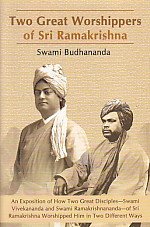 Two great worshippers of Sri Ramakrishna : an exposition of how two great disciples--Swami Vivekananda and Swami Ramakrishnananda--of Sri Ramakrishna worshipped him in two different ways [Paperback] Swami Budhananda