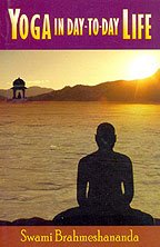 Yoga in Day to Day Life Swami Brahmeshananda