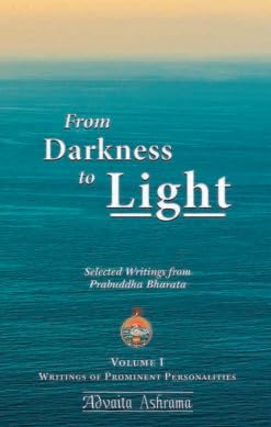 From Darkness to Light (Vol.1)|| Writings of Prominent Personalities in Prabuddha Bharata||Advaita Ashrama [Hardcover] Writings of Prominent Personalities in Prabuddha Bharata