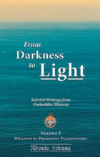 From Darkness to Light (Vol.1)|| Writings of Prominent Personalities in Prabuddha Bharata||Advaita Ashrama [Hardcover] Writings of Prominent Personalities in Prabuddha Bharata