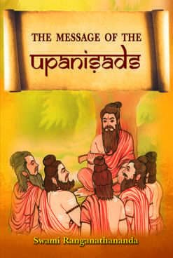 The Message of the Upanishads|| Swami Ranganathananda||Advaita Ashrama [Hardcover] Swami Ranganathananda