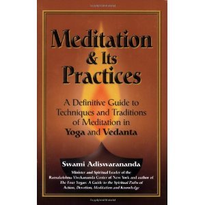 Meditation and its Practices ; A Definitive Guide to Techniques and Traditions of Meditation in Yoga and Vedanta [Hardcover] Swami Adiswarananda