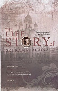 The Life Story of Sri Ramakrishna [Hardcover] Ramchandra Dutta; English rendering based on the translation by Swami Sarvadevananda and Pulak Ghosh