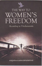 The Way to Women's Freedom According to Vivekananda Anjana Gangopadhyay