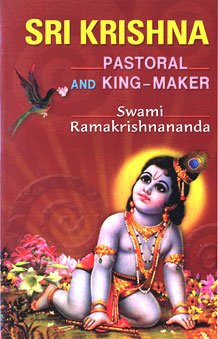 Sri Krishna: Pastoral and King Maker [Paperback] Swami Ramakrishnananda