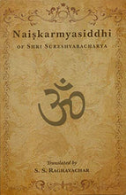 Naishkarmyasiddhi of Shri Sureshvaracharya [Paperback] S. S. Raghavachar