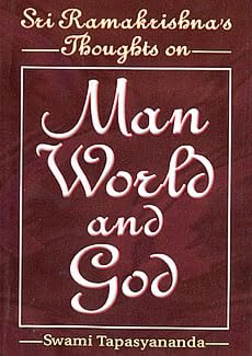 Sri Ramakrishna?s Thoughts on Man, World, and God|| Swami Tapasyananda||Advaita Ashrama [Hardcover] Swami Tapasyananda