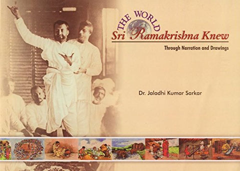 The World Sri Ramakrishna knew [Paperback] Jaladhi Kumar Sarkar Dr