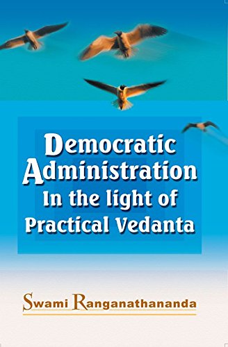 Democratic Administration in the Light of Practical Vedanta Swami Ranganathananda