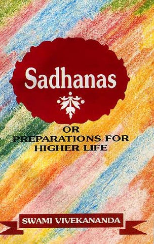 Sadhanas or Preparations for Higher Life [Paperback] SWAMI VIVEKANANDA