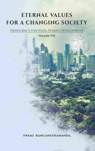Eternal Values for a Changing Society : Democracy for Total Human Development (Vol. ? 7) [Hardcover] Swami Ranganathananda