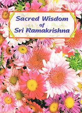 Sacred Wisdom of Sri Ramakrishna [Paperback] A Compilation