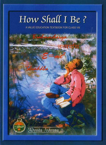 How Shall I Be? A Values Education Textbook [Paperback] Anonymous
