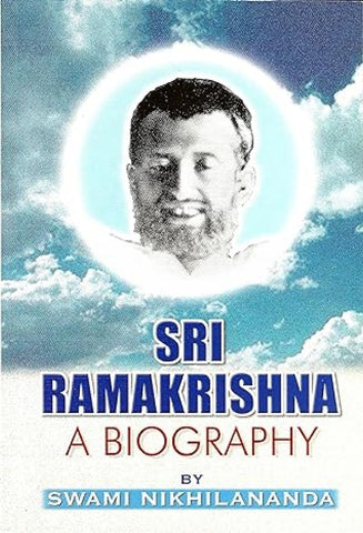 Sri Ramakrishna: A Biography [Paperback] Nikhilananda, Swami