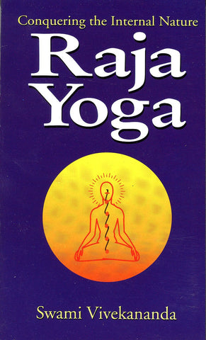 Raja-Yoga or Conquering the Internal Nature [Paperback] Vivekananda, Swami