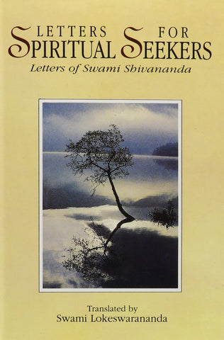 LETTERS FOR SPIRITUAL SEEKERS: Letters of Swami Shivananda [Hardcover] Vivekananda Swami; Shivananda Swami and Lokeswarananda by Swami translated