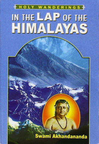 In the Lap of the Himalayas Akhandananda, Swami