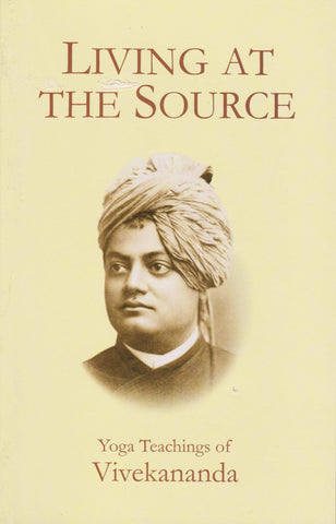 Living at the source: Yoga teachings of Vivekananda [Paperback] Vivekananda