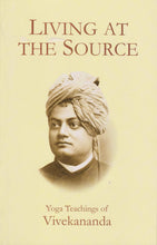Living at the source: Yoga teachings of Vivekananda [Paperback] Vivekananda