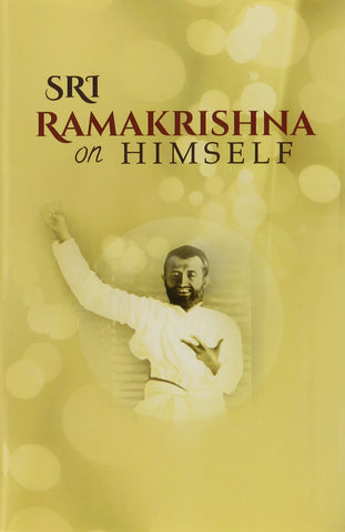 Sri Ramakrishna On Himself [Hardcover] Compiled by Dr. Mohit Ranjan Das