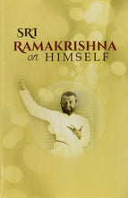 Sri Ramakrishna On Himself [Hardcover] Compiled by Dr. Mohit Ranjan Das