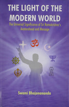 The Light of the Modern World: The Universal Significance of Sri Ramakrishna's Avatarahood and Message [Hardcover] Swami Bhajanananda