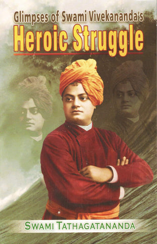 Glimpses of Swami Vivekananda?s Heroic Struggle [Paperback] Swami Tathagatananda
