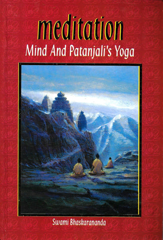 Meditation Mind and Patanjali's Yoga Swami Bhaskarananda