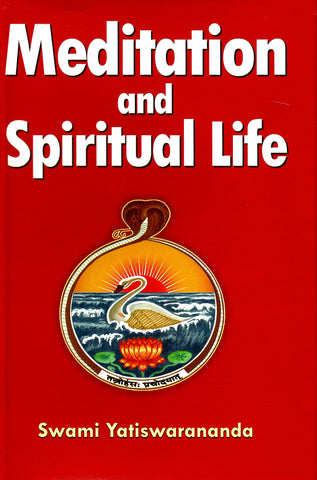 Meditation and Spiritual Life: 1 [Hardcover] Swami Yatiswarananda and 8179070158