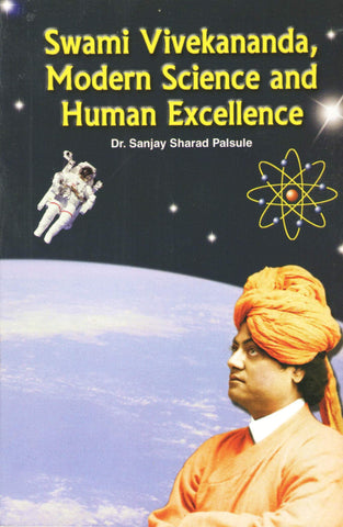 Swami Vivekananda, Modern Science and Human Excellence [Paperback] Dr. Sanjay Sharad Palsule