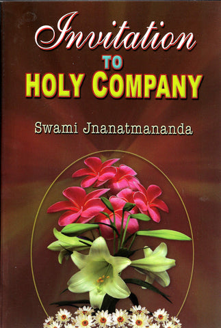 Invitation to Holy Company Swami Jnanatmananda