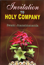 Invitation to Holy Company Swami Jnanatmananda