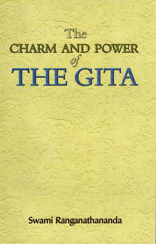 The Charm and Power of the Gita Swami Ranganathananda