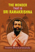The Wonder That is Sri Ramakrishna Akshay Kumar Sen and Swami Bhaskarananda