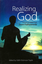 Realizing God: Lectures on Vedanta [Hardcover] Swami Prabhavananda and Edith Dickinson Tipple