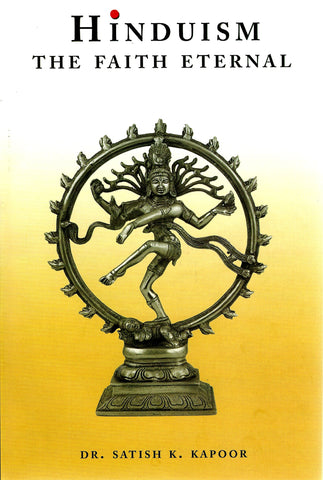 Hinduism: The Faith Eternal [Hardcover] Dr. Satish K. Kapoor