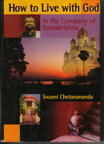 How to Live with God in the Company of Ramakrishna Swami Chetanananda