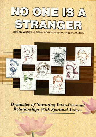 No One is a Stranger: Dynamics of Nurturing Inter-Personal Relationships with Spiritual Values The Editors of the <i>Vedanta Kesari</i>