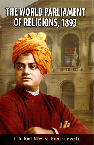 The World Parliament of Religions, 1893 [Hardcover] Lakshmi Niwas Jhunjhunwala