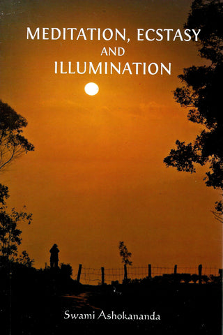 Meditation, Ecstasy and Illumination Ashakananda, Swami