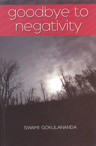 Goodbye to Negativity [Paperback] Swami Gokulananda