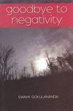 Goodbye to Negativity [Paperback] Swami Gokulananda
