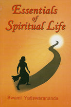 Essentials of Spiritual Life Swami Yatiswarananda