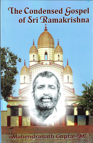 The Condensed Gospel of Sri Ramakrishna [Paperback] Mahendranath Gupta - 'M'