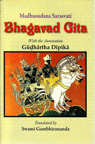The Bhagavad-Gita with the Annotation Gudhartha Dipika [Hardcover] Madhusudana Saraswati and Swami Gambhirananda
