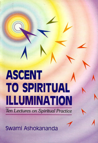 Ascent to Spiritual Illumination [Hardcover] Ashokananda, Swami