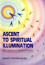 Ascent to Spiritual Illumination [Hardcover] Ashokananda, Swami